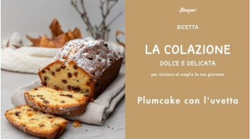 COLAZIONE SOFFICE E PROFUMATA: PLUMCAKE ALL'UVETTA